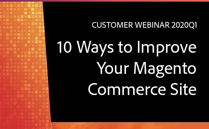 Customer Exclusive: 10 Ways to Improve Your Magento Commerce Site